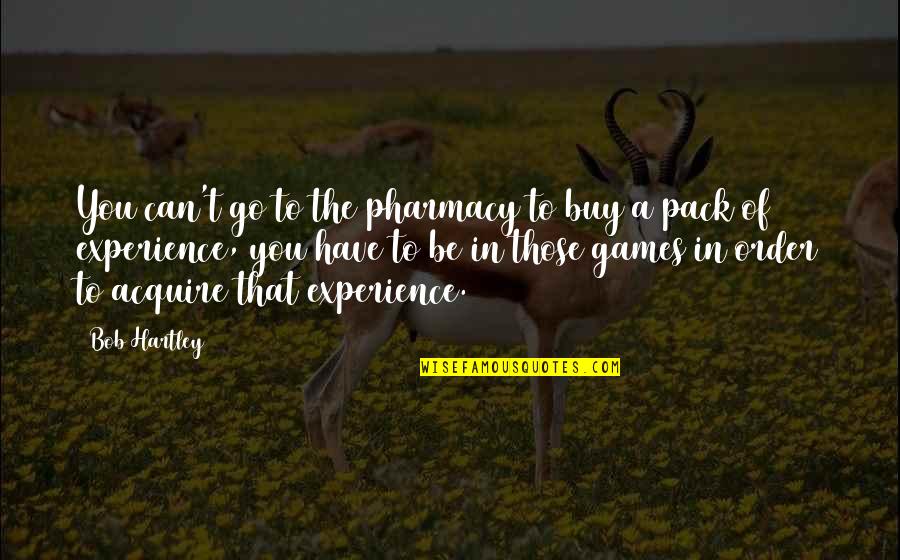 Children Cancer Quotes By Bob Hartley: You can't go to the pharmacy to buy