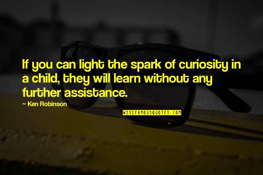 Children Curiosity Quotes By Ken Robinson: If you can light the spark of curiosity