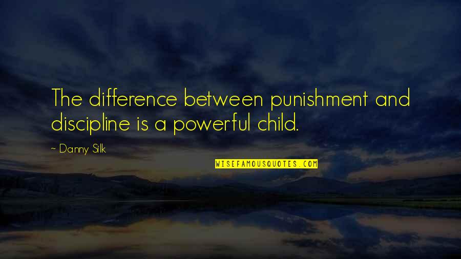 Children Discipline Quotes By Danny Silk: The difference between punishment and discipline is a