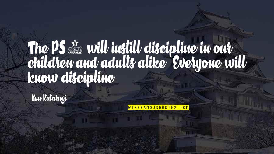 Children Discipline Quotes By Ken Kutaragi: The PS3 will instill discipline in our children