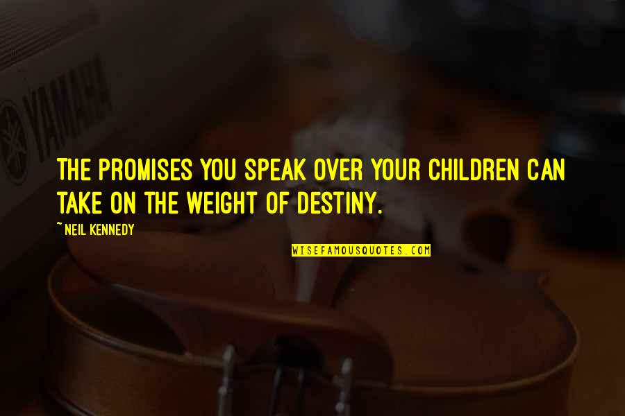 Children Discipline Quotes By Neil Kennedy: The promises you speak over your children can