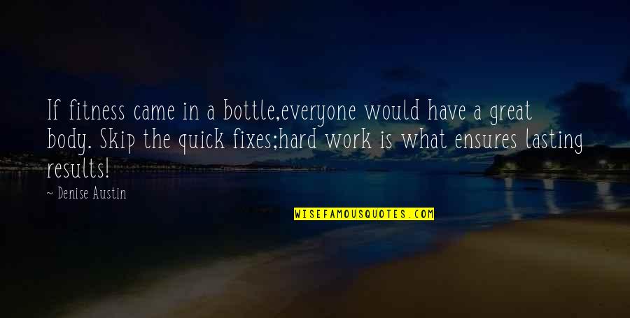 Children Doing Chores Quotes By Denise Austin: If fitness came in a bottle,everyone would have Children Doing Chores Quotes By Denise Austin: If fitness came in a bottle,everyone would have