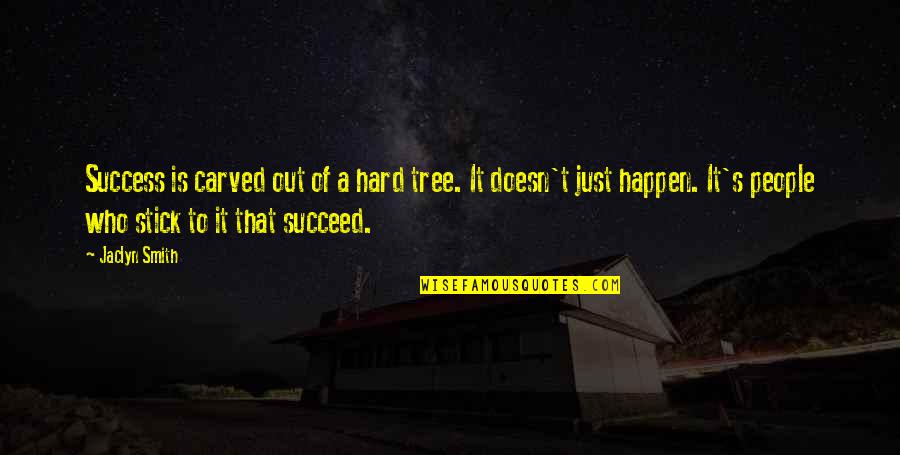 Children Grow Up Fast Quotes By Jaclyn Smith: Success is carved out of a hard tree. Children Grow Up Fast Quotes By Jaclyn Smith: Success is carved out of a hard tree.