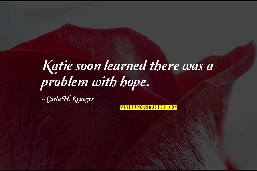 Children Growing Up Quotes By Carla H. Krueger: Katie soon learned there was a problem with