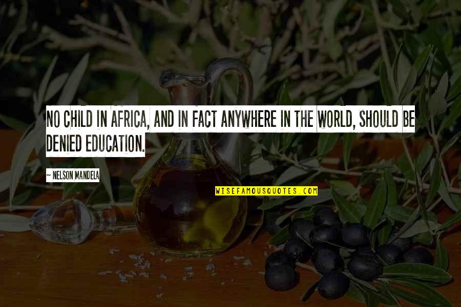 Children In Education Quotes By Nelson Mandela: No child in Africa, and in fact anywhere