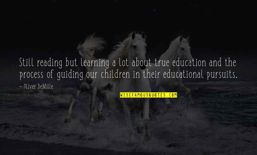 Children In Education Quotes By Oliver DeMille: Still reading but learning a lot about true Children In Education Quotes By Oliver DeMille: Still reading but learning a lot about true