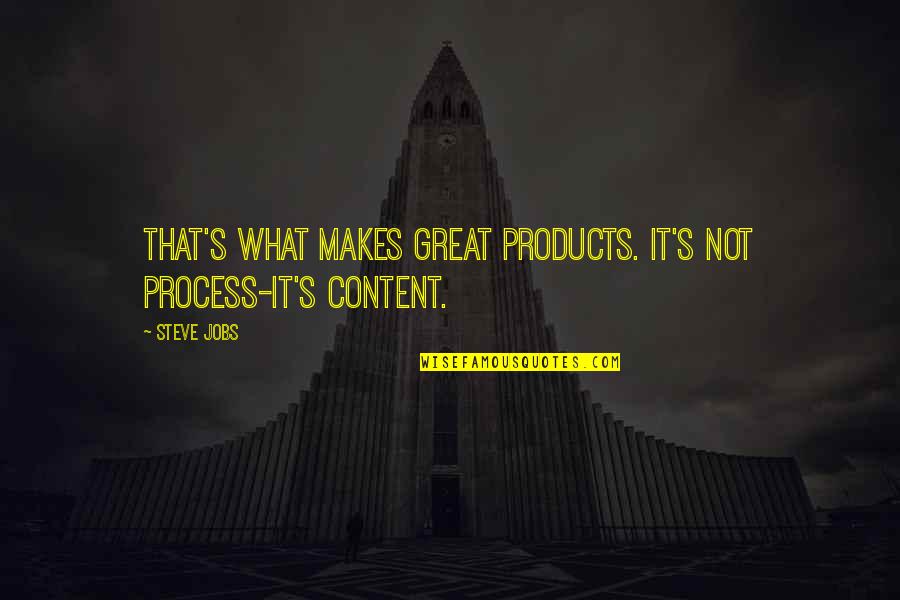 Children In Islam Quotes By Steve Jobs: That's what makes great products. It's not process-it's