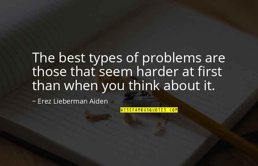 Children In Summertime Quotes By Erez Lieberman Aiden: The best types of problems are those that