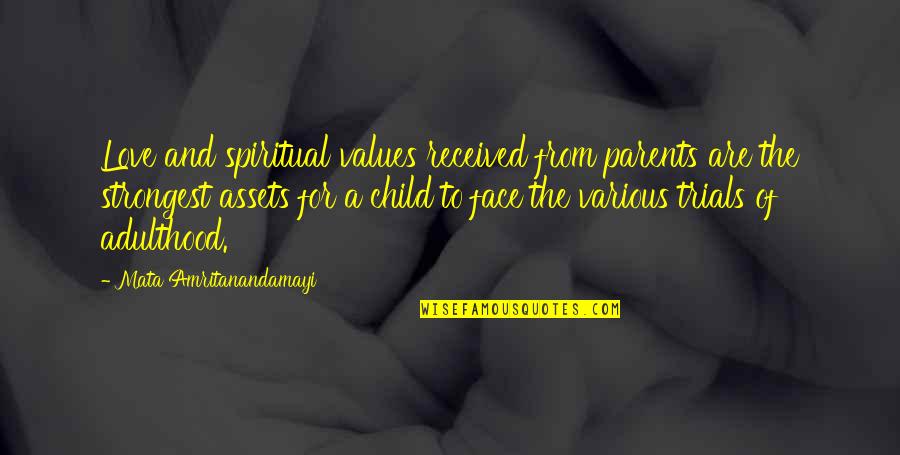 Children Kids Quotes By Mata Amritanandamayi: Love and spiritual values received from parents are