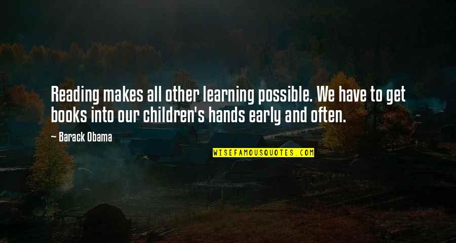 Children Learning Quotes By Barack Obama: Reading makes all other learning possible. We have