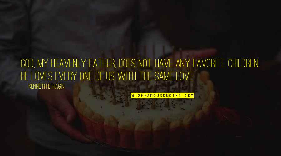 Children Love Of Children Quotes By Kenneth E. Hagin: God, my Heavenly Father, does not have any