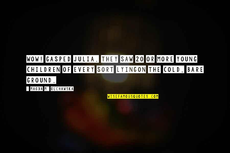 Children Lying Quotes By Magda M. Olchawska: Wow! gasped Julia. They saw 20 or more Children Lying Quotes By Magda M. Olchawska: Wow! gasped Julia. They saw 20 or more