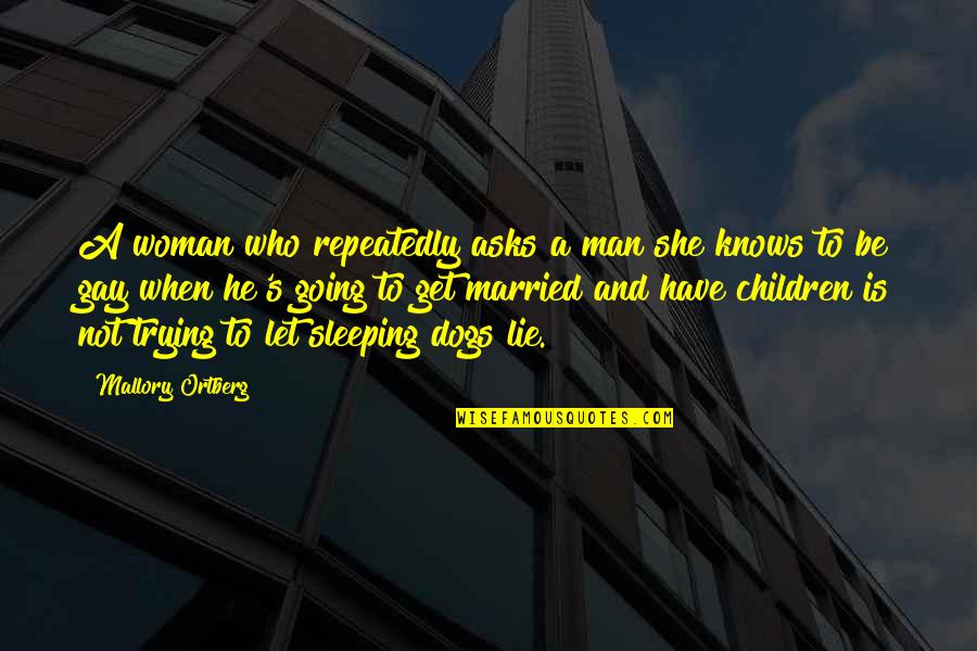 Children Lying Quotes By Mallory Ortberg: A woman who repeatedly asks a man she Children Lying Quotes By Mallory Ortberg: A woman who repeatedly asks a man she