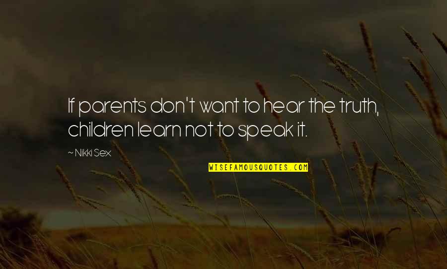 Children Lying Quotes By Nikki Sex: If parents don't want to hear the truth,