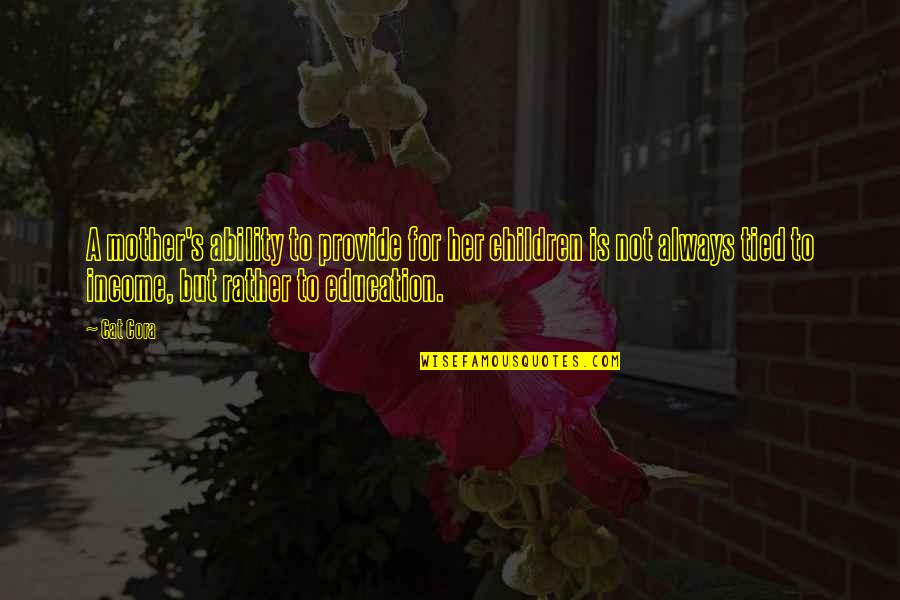 Children Not Quotes By Cat Cora: A mother's ability to provide for her children Children Not Quotes By Cat Cora: A mother's ability to provide for her children