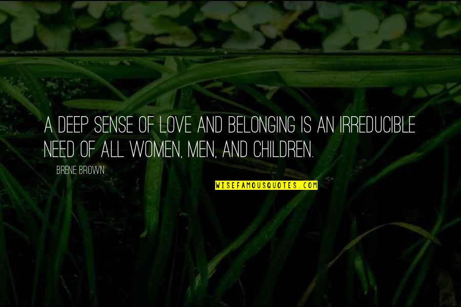 Children Of Love Quotes By Brene Brown: A deep sense of love and belonging is