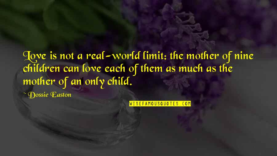 Children Of Love Quotes By Dossie Easton: Love is not a real-world limit: the mother