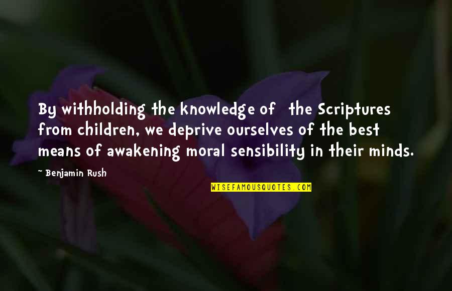 Children Of The Mind Quotes By Benjamin Rush: By withholding the knowledge of [the Scriptures] from