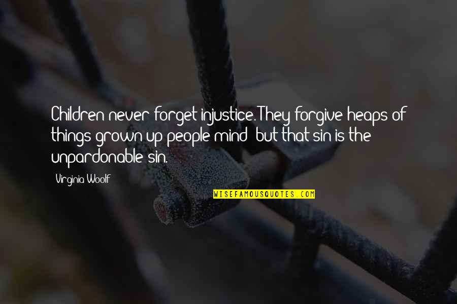 Children Of The Mind Quotes By Virginia Woolf: Children never forget injustice. They forgive heaps of Children Of The Mind Quotes By Virginia Woolf: Children never forget injustice. They forgive heaps of