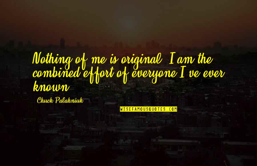 Children One And All Mary Quotes By Chuck Palahniuk: Nothing of me is original. I am the