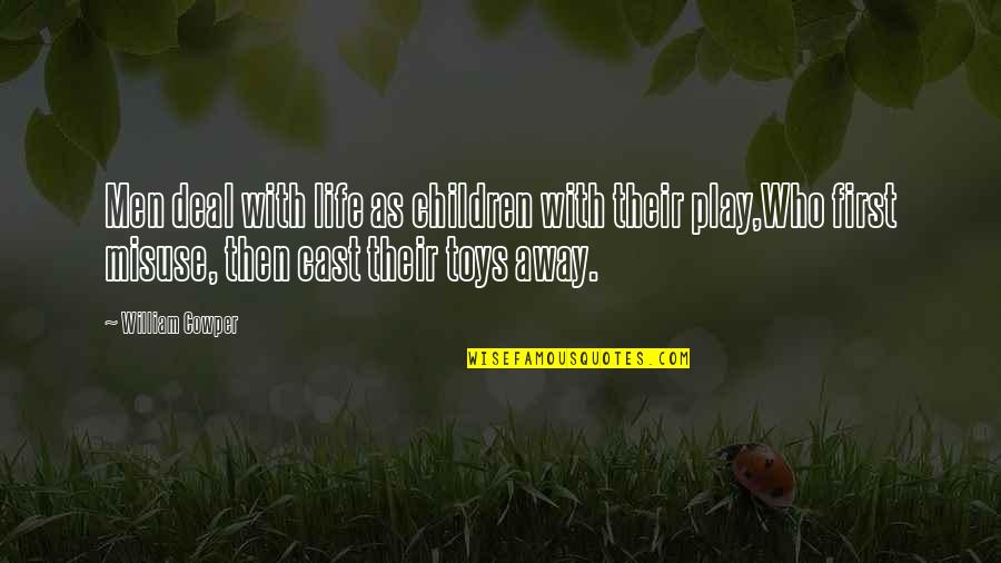 Children Play Quotes By William Cowper: Men deal with life as children with their