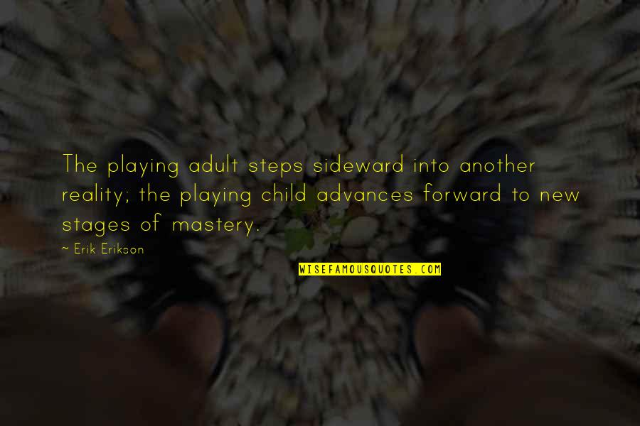 Children Playing Outside Quotes By Erik Erikson: The playing adult steps sideward into another reality;