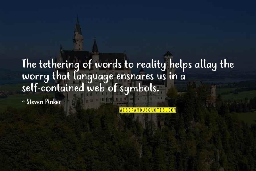 Children S Classics Quotes By Steven Pinker: The tethering of words to reality helps allay