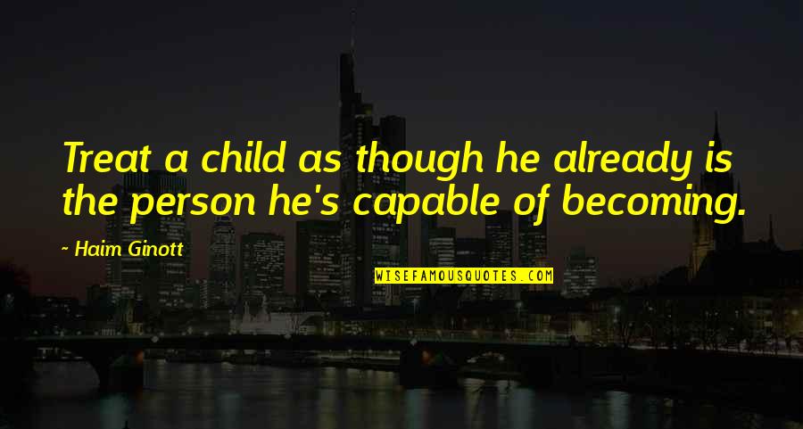 Children S Inspirational Quotes By Haim Ginott: Treat a child as though he already is