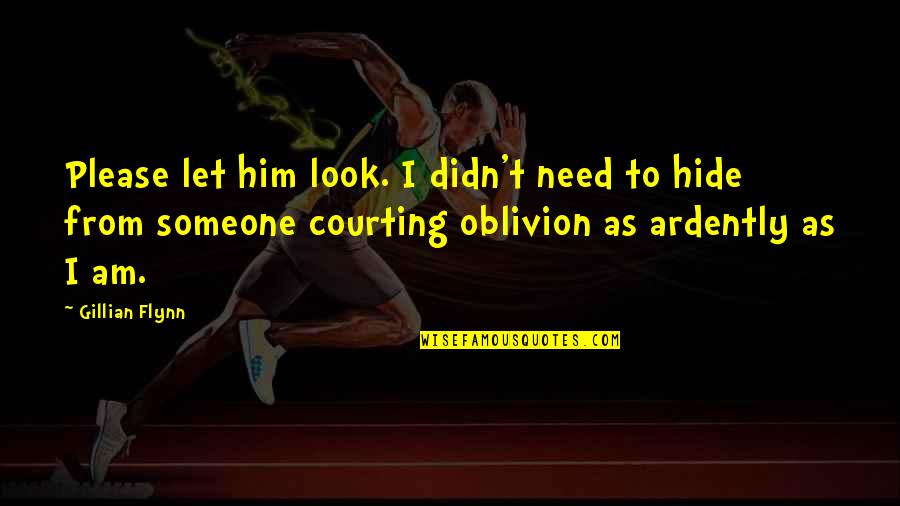 Children Smiling Quotes By Gillian Flynn: Please let him look. I didn't need to Children Smiling Quotes By Gillian Flynn: Please let him look. I didn't need to