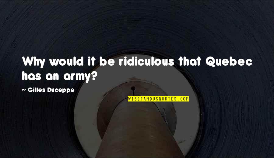 Children Who Are Lucky Quotes By Gilles Duceppe: Why would it be ridiculous that Quebec has Children Who Are Lucky Quotes By Gilles Duceppe: Why would it be ridiculous that Quebec has