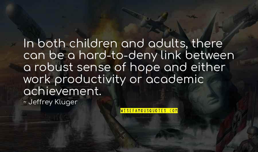 Children's Achievement Quotes By Jeffrey Kluger: In both children and adults, there can be