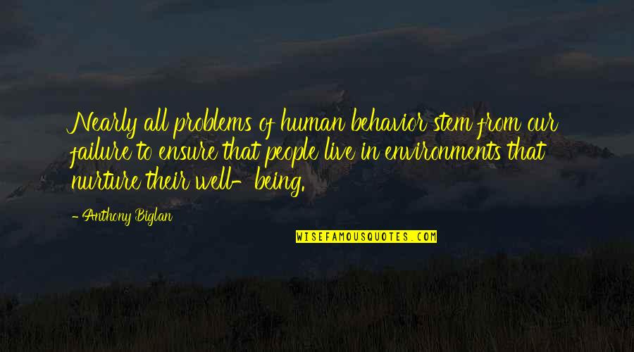 Children's Behavior Quotes By Anthony Biglan: Nearly all problems of human behavior stem from Children's Behavior Quotes By Anthony Biglan: Nearly all problems of human behavior stem from