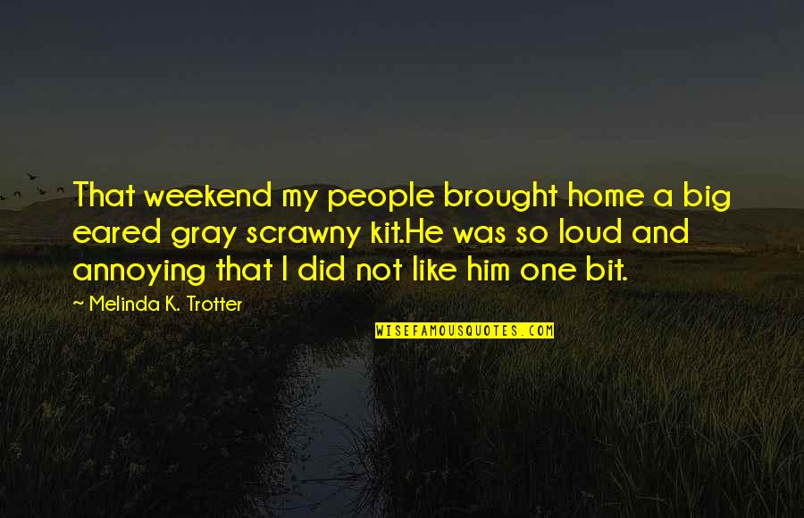 Children's Books Quotes By Melinda K. Trotter: That weekend my people brought home a big