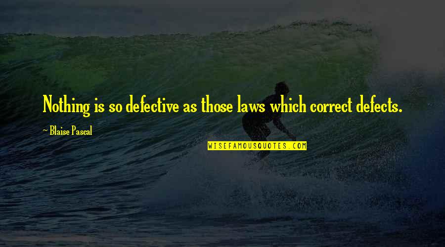 Children's Bureau Quotes By Blaise Pascal: Nothing is so defective as those laws which