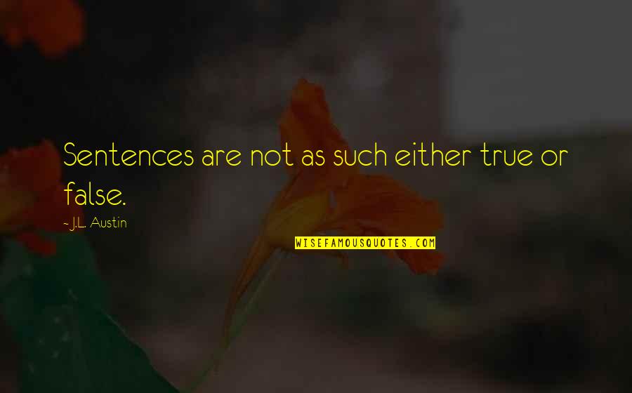 Children's Day In India Quotes By J.L. Austin: Sentences are not as such either true or