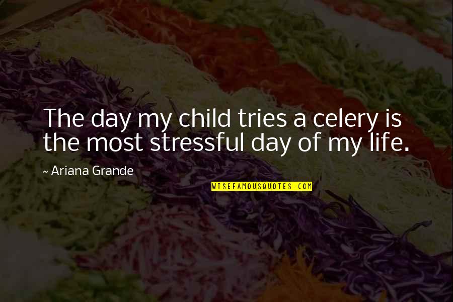 Children's Day Quotes By Ariana Grande: The day my child tries a celery is