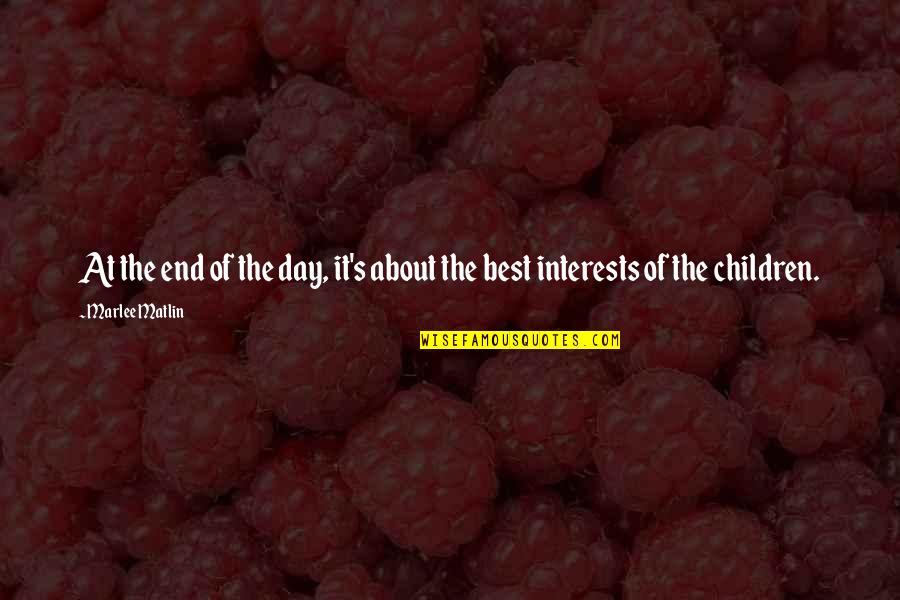 Children's Day Quotes By Marlee Matlin: At the end of the day, it's about