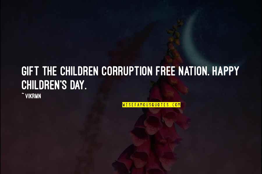 Children's Day Quotes By Vikrmn: Gift the children corruption free nation. Happy Children's