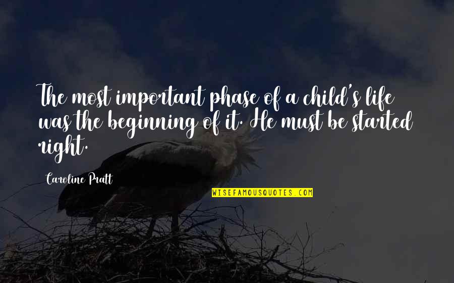 Children's Education Quotes By Caroline Pratt: The most important phase of a child's life