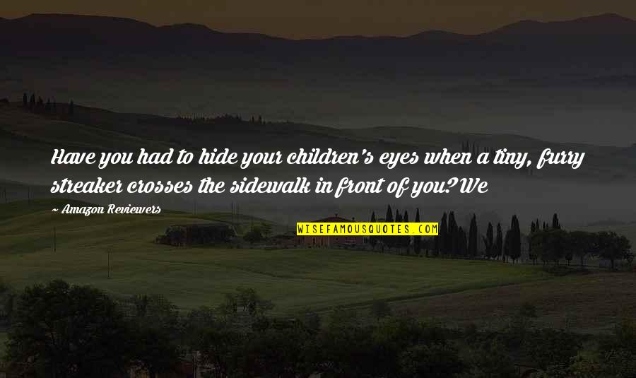 Children's Eyes Quotes By Amazon Reviewers: Have you had to hide your children's eyes