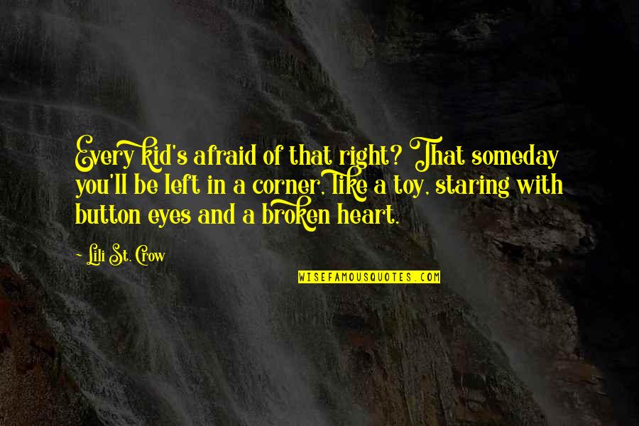 Children's Eyes Quotes By Lili St. Crow: Every kid's afraid of that right? That someday