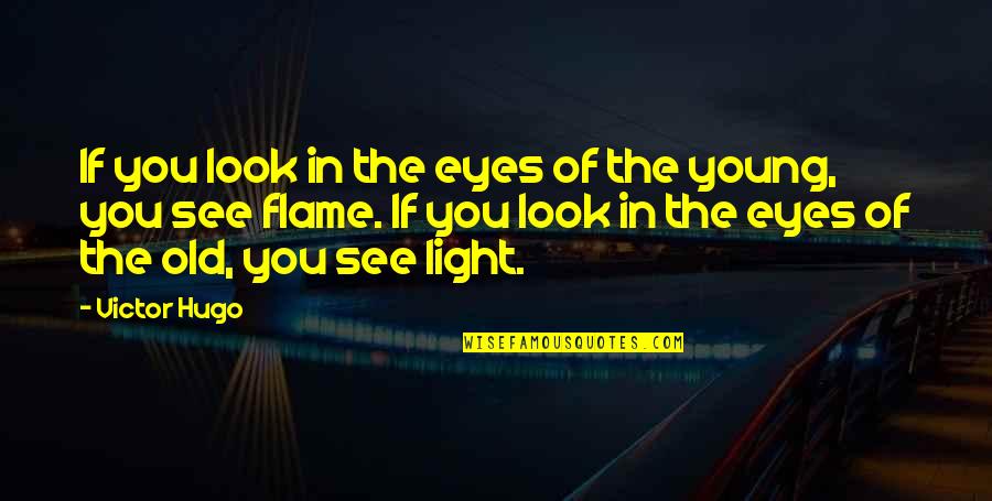 Children's Eyes Quotes By Victor Hugo: If you look in the eyes of the