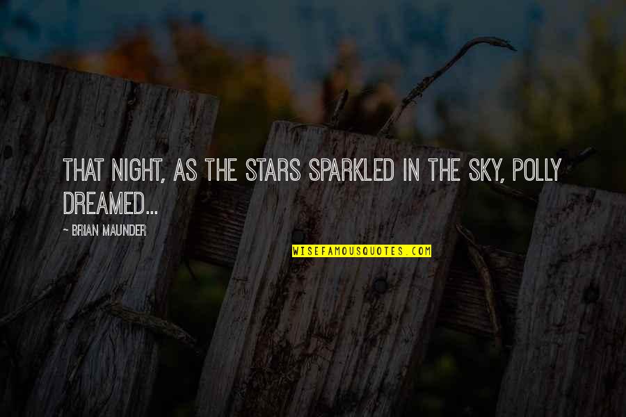 Childrens Fiction Quotes By Brian Maunder: That night, as the stars sparkled in the