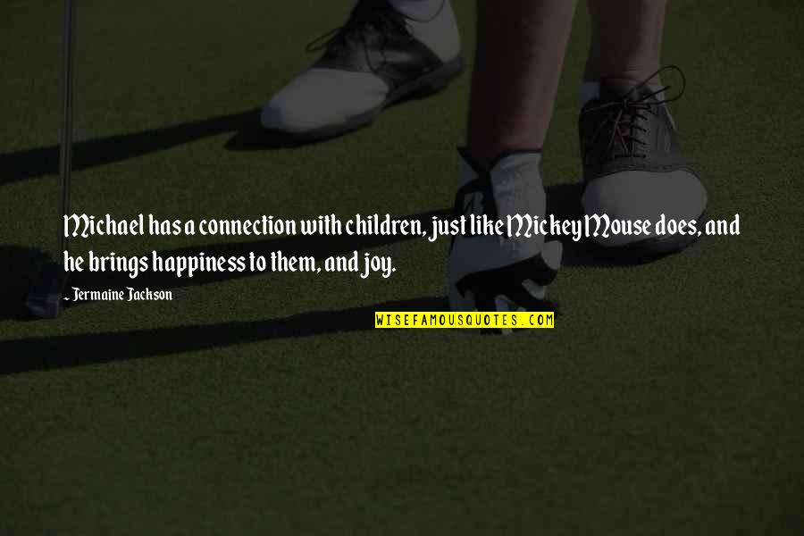 Children's Happiness Quotes By Jermaine Jackson: Michael has a connection with children, just like