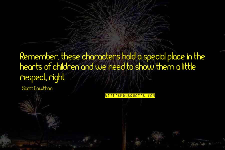 Children's Hearts Quotes By Scott Cawthon: Remember, these characters hold a special place in