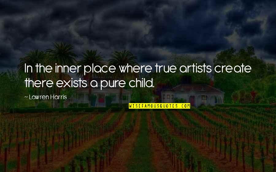 Children's Innocence Quotes By Lawren Harris: In the inner place where true artists create