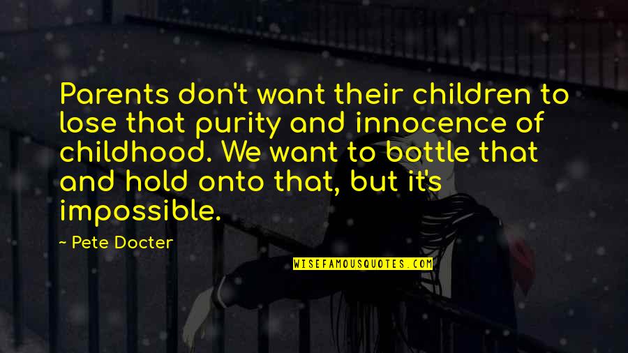 Children's Innocence Quotes By Pete Docter: Parents don't want their children to lose that