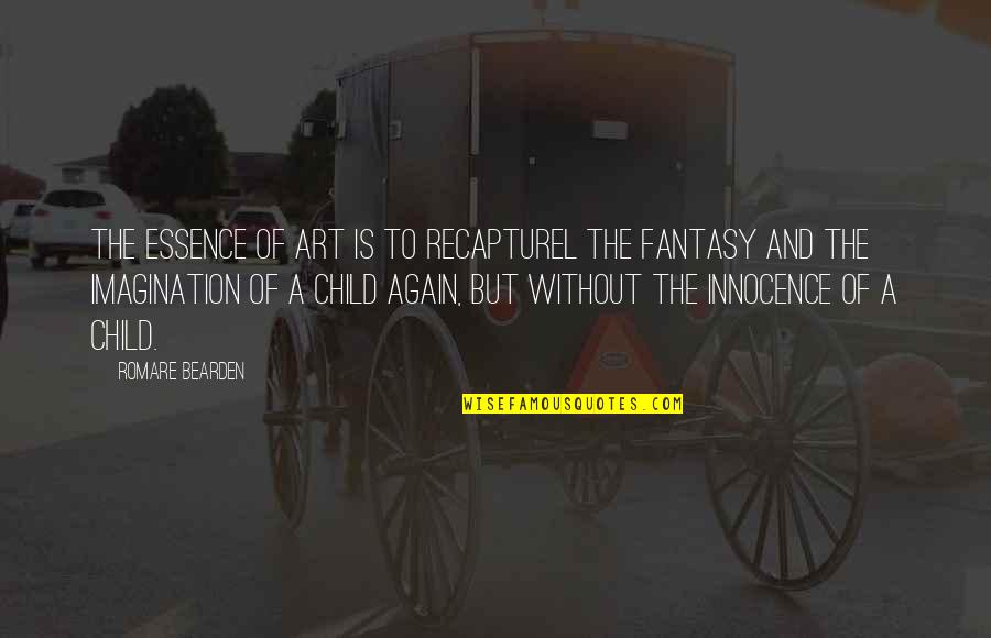 Children's Innocence Quotes By Romare Bearden: The essence of art is to recapturel the