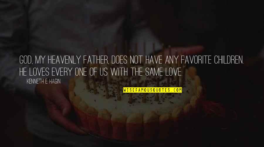 Children's Love For Their Father Quotes By Kenneth E. Hagin: God, my Heavenly Father, does not have any