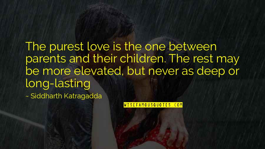 Children's Love For Their Parents Quotes By Siddharth Katragadda: The purest love is the one between parents